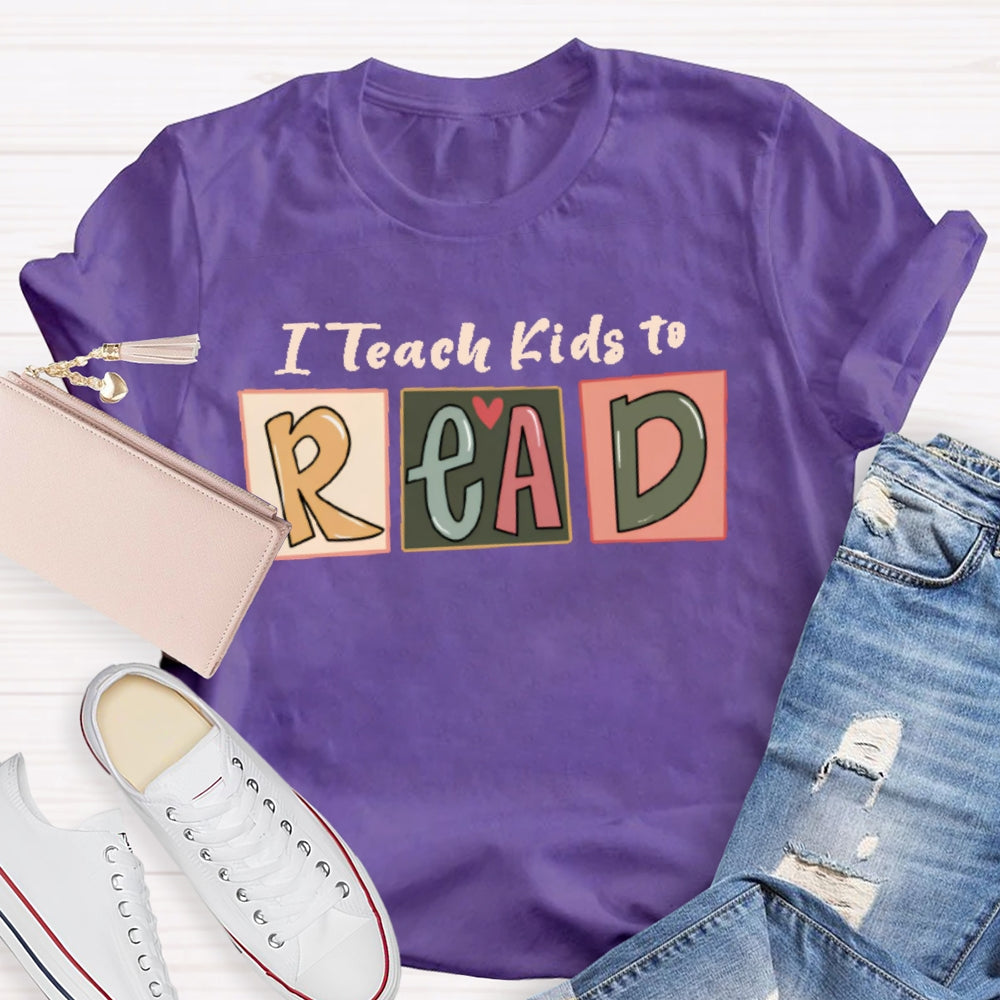 I Teach Kids To Read  Letters T-shirt