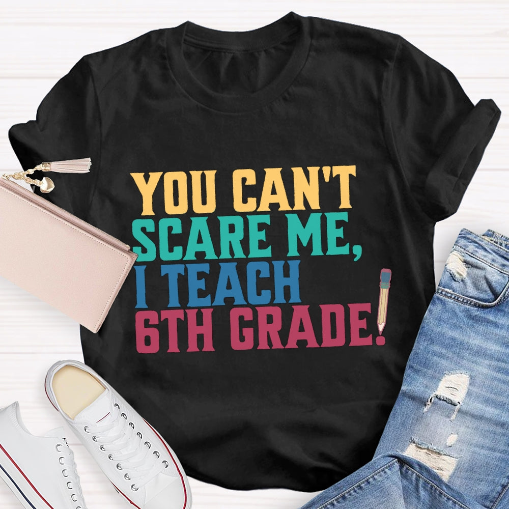 Personalized Grade You Can'T Scare Mt I Teach 6th Grade T-Shirt