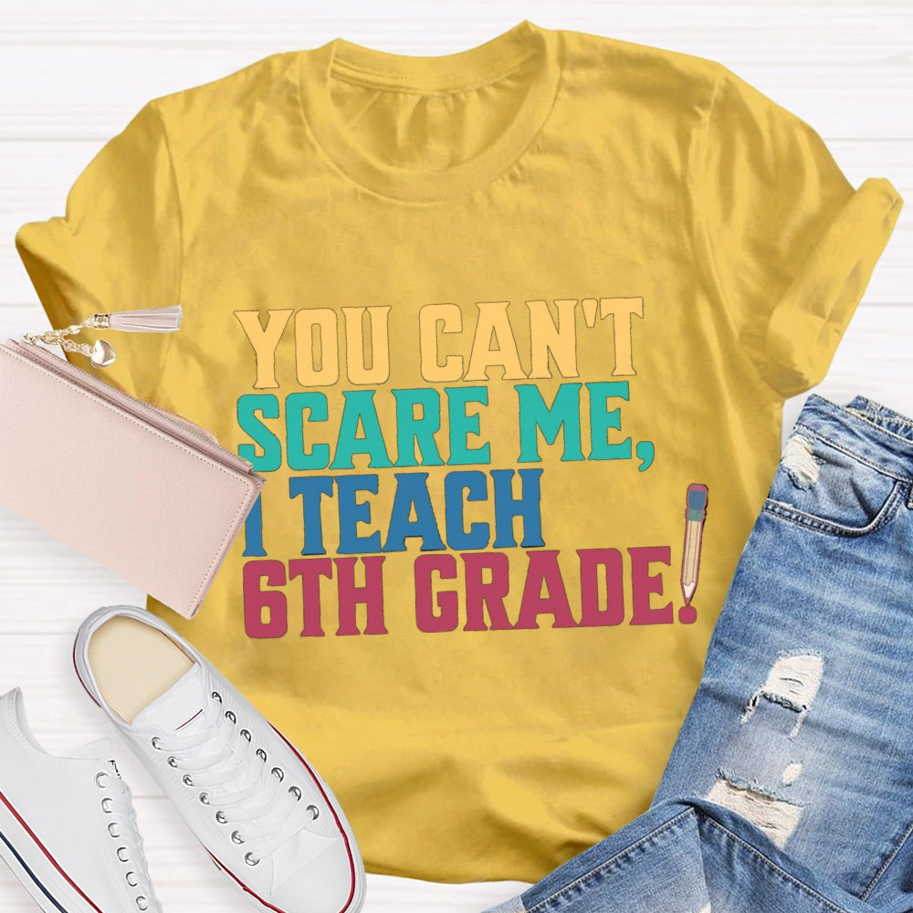 Personalized Grade You Can'T Scare Mt I Teach 6th Grade T-Shirt