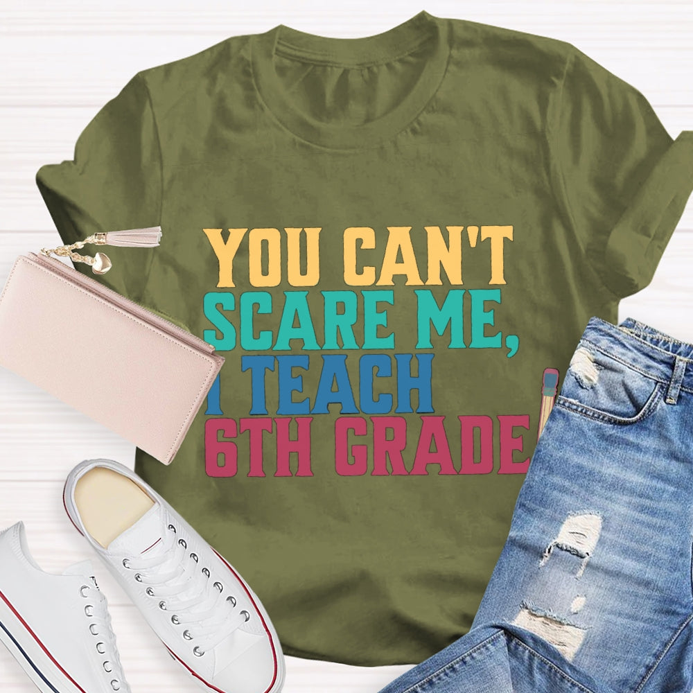 Personalized Grade You Can'T Scare Mt I Teach 6th Grade T-Shirt