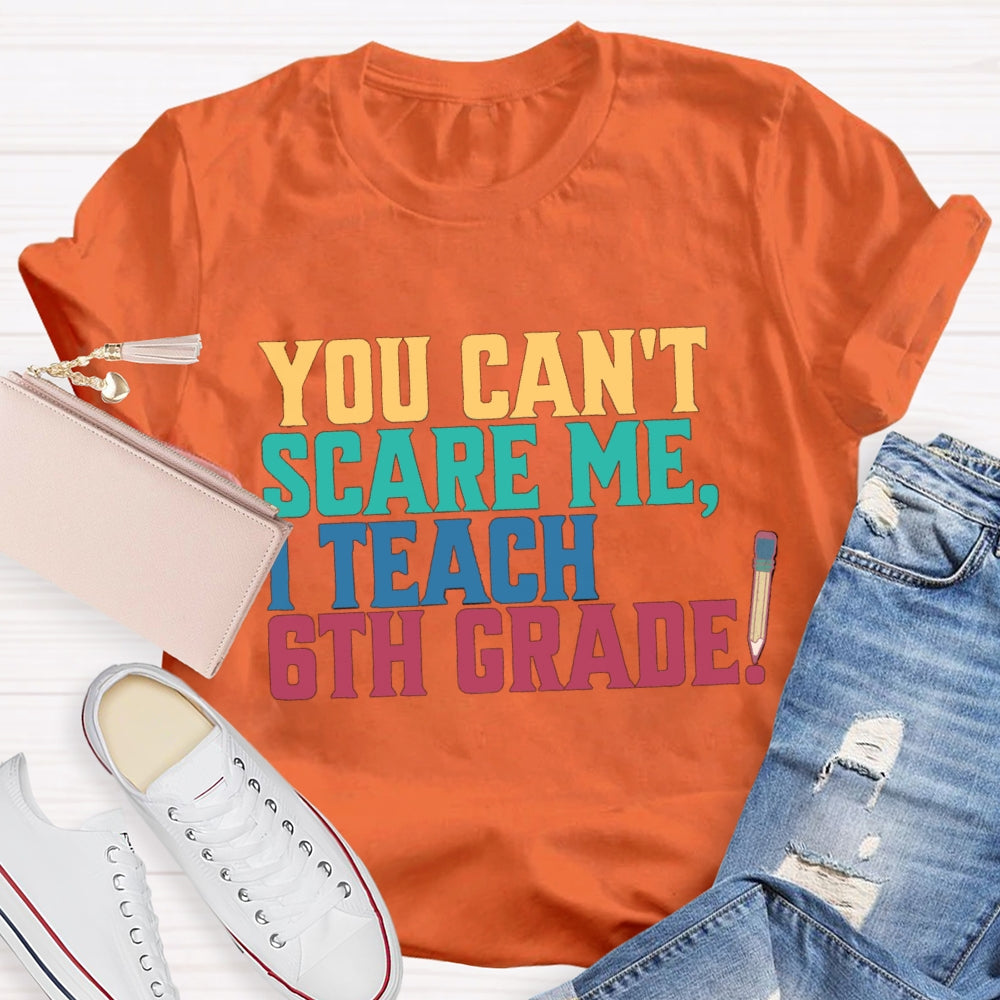 Personalized Grade You Can'T Scare Mt I Teach 6th Grade T-Shirt