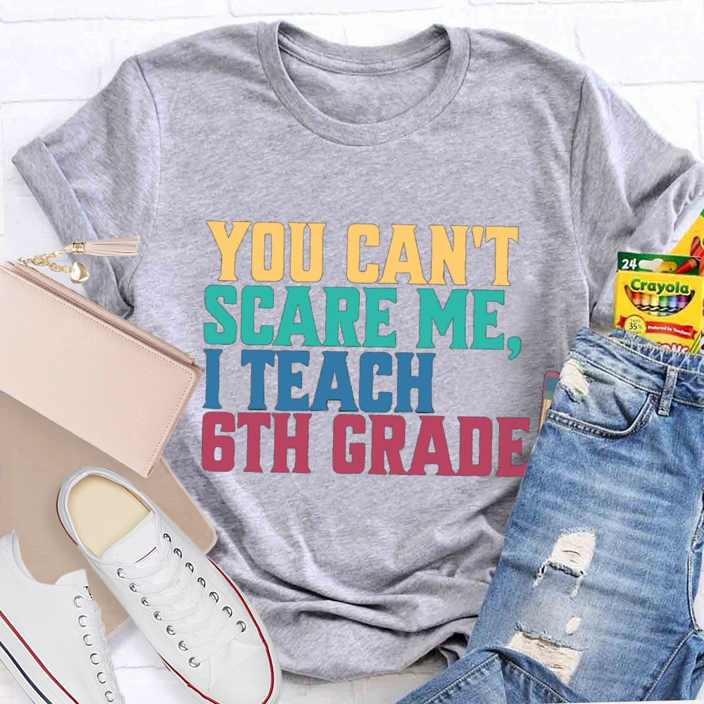 Personalized Grade You Can'T Scare Mt I Teach 6th Grade T-Shirt