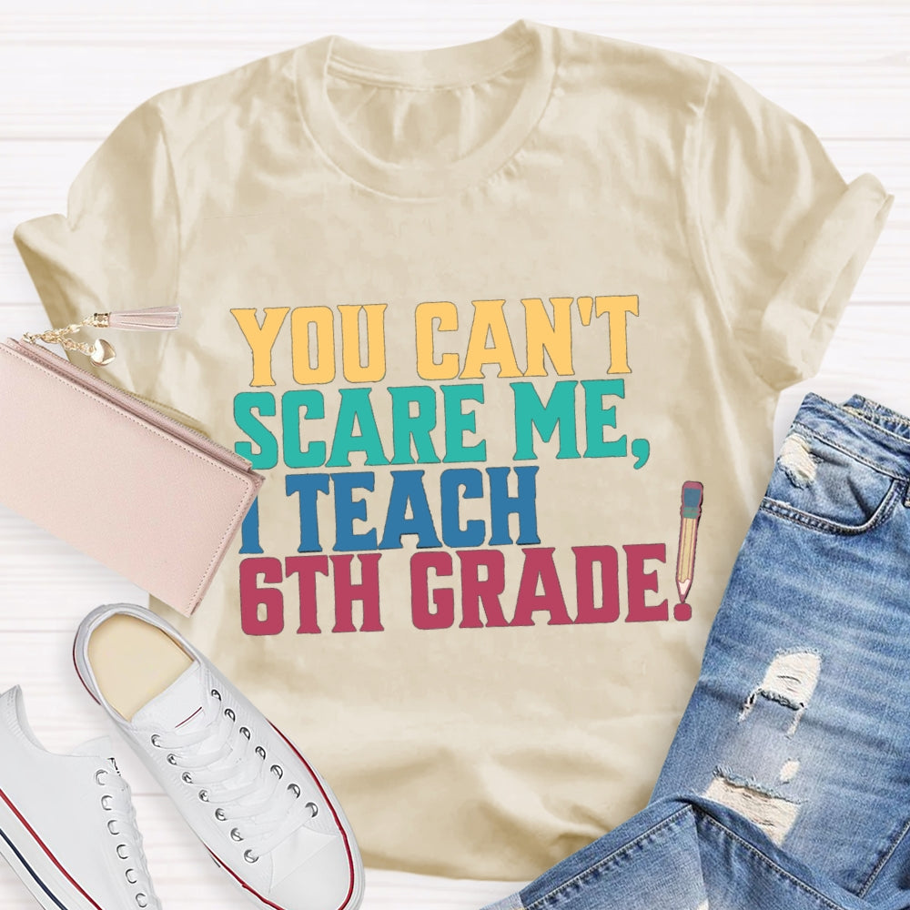 Personalized Grade You Can'T Scare Mt I Teach 6th Grade T-Shirt