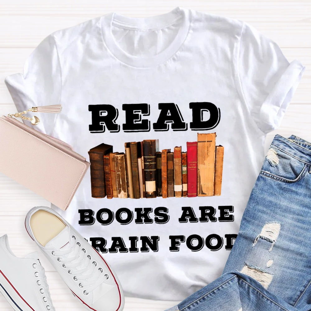 Read Books Are Brain Food T-Shirt