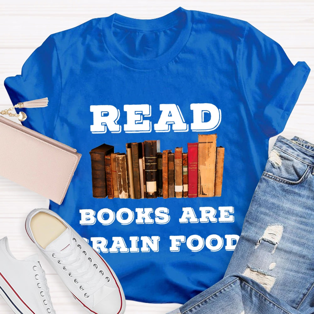 Read Books Are Brain Food T-Shirt