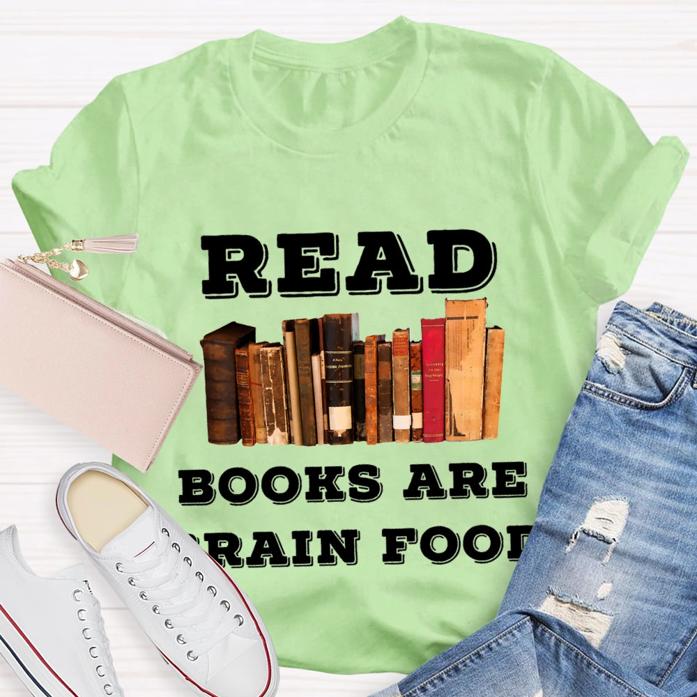 Read Books Are Brain Food T-Shirt