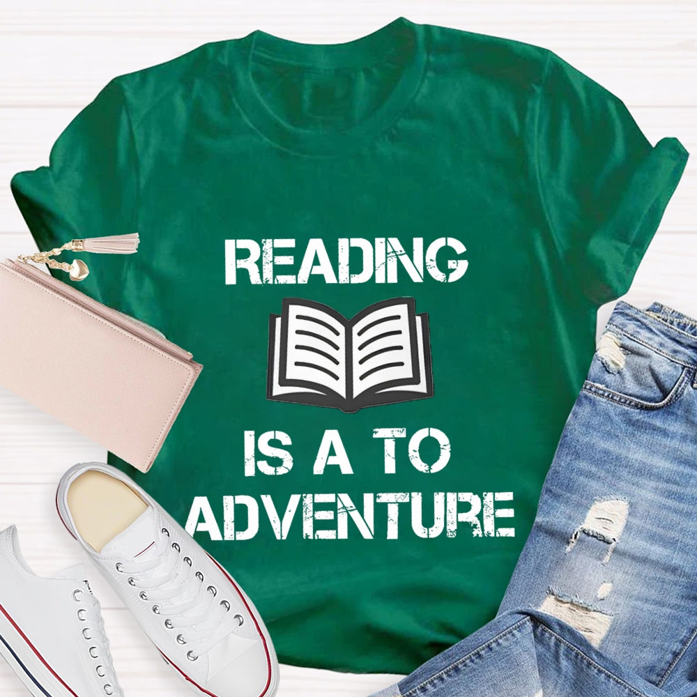 Reading Is A To Adventure T-shirt