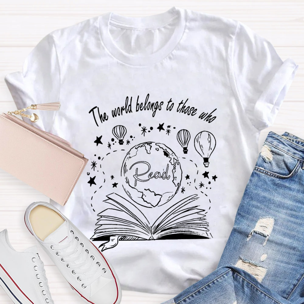 The World Belongs To Those Who Read T-Shirt