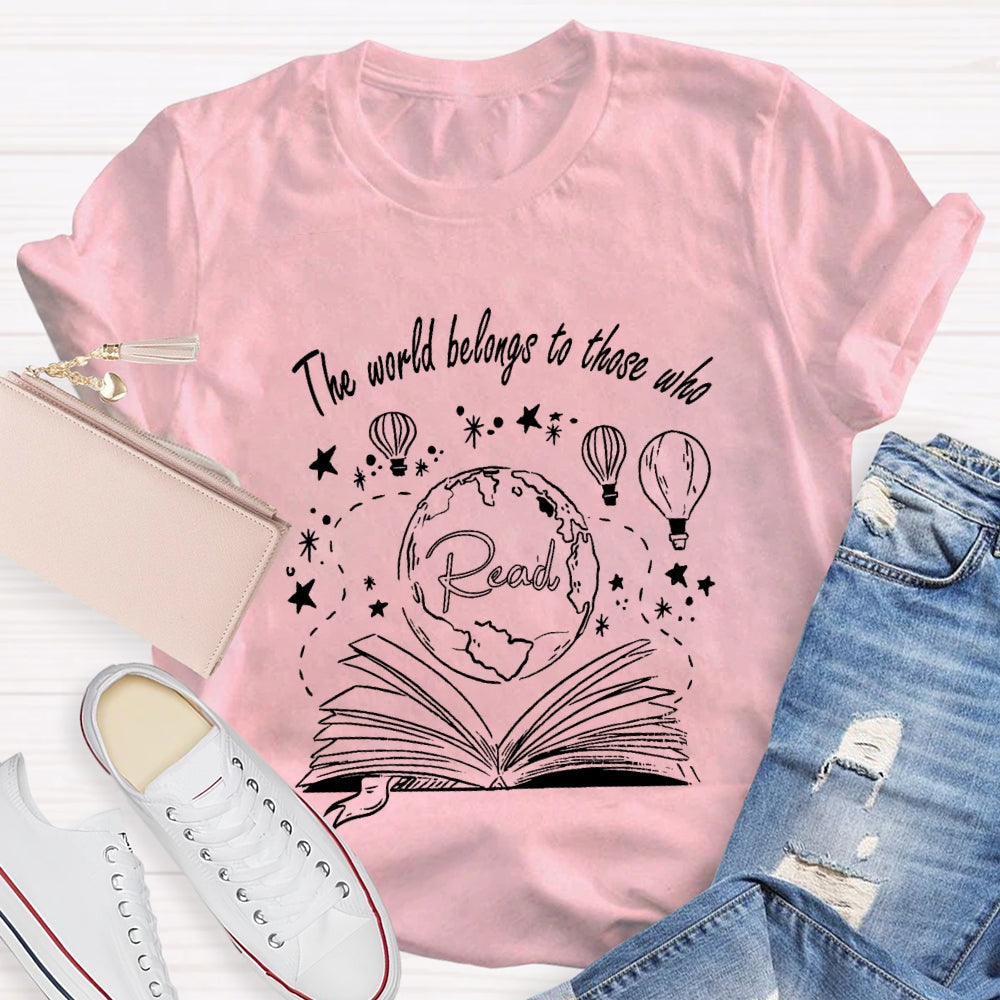 The World Belongs To Those Who Read T-Shirt
