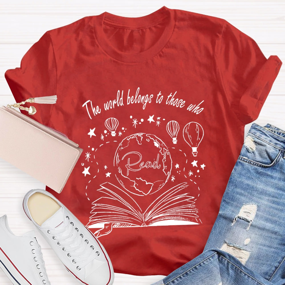 The World Belongs To Those Who Read T-Shirt