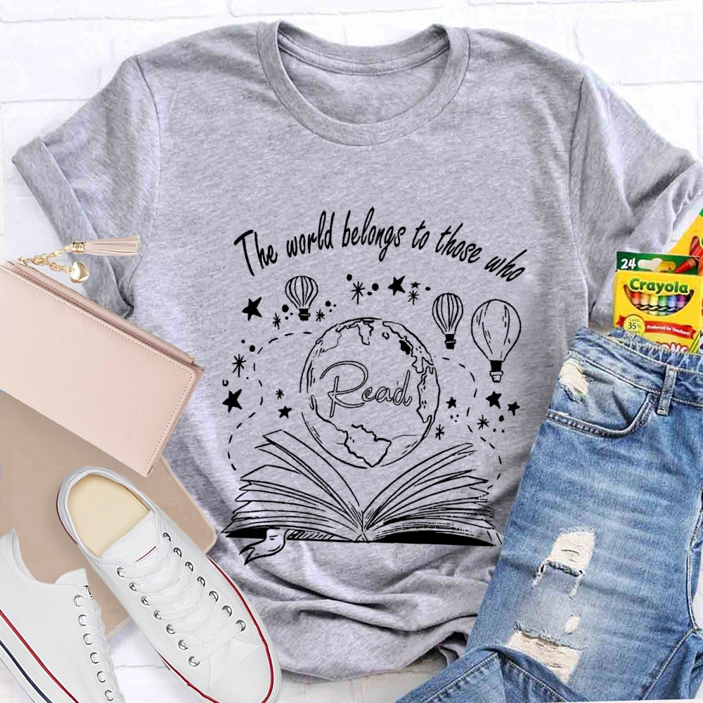 The World Belongs To Those Who Read T-Shirt