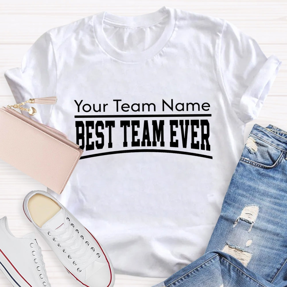 Personalized Team Name The Best Team Ever Horizontal Text Design T-Shirt