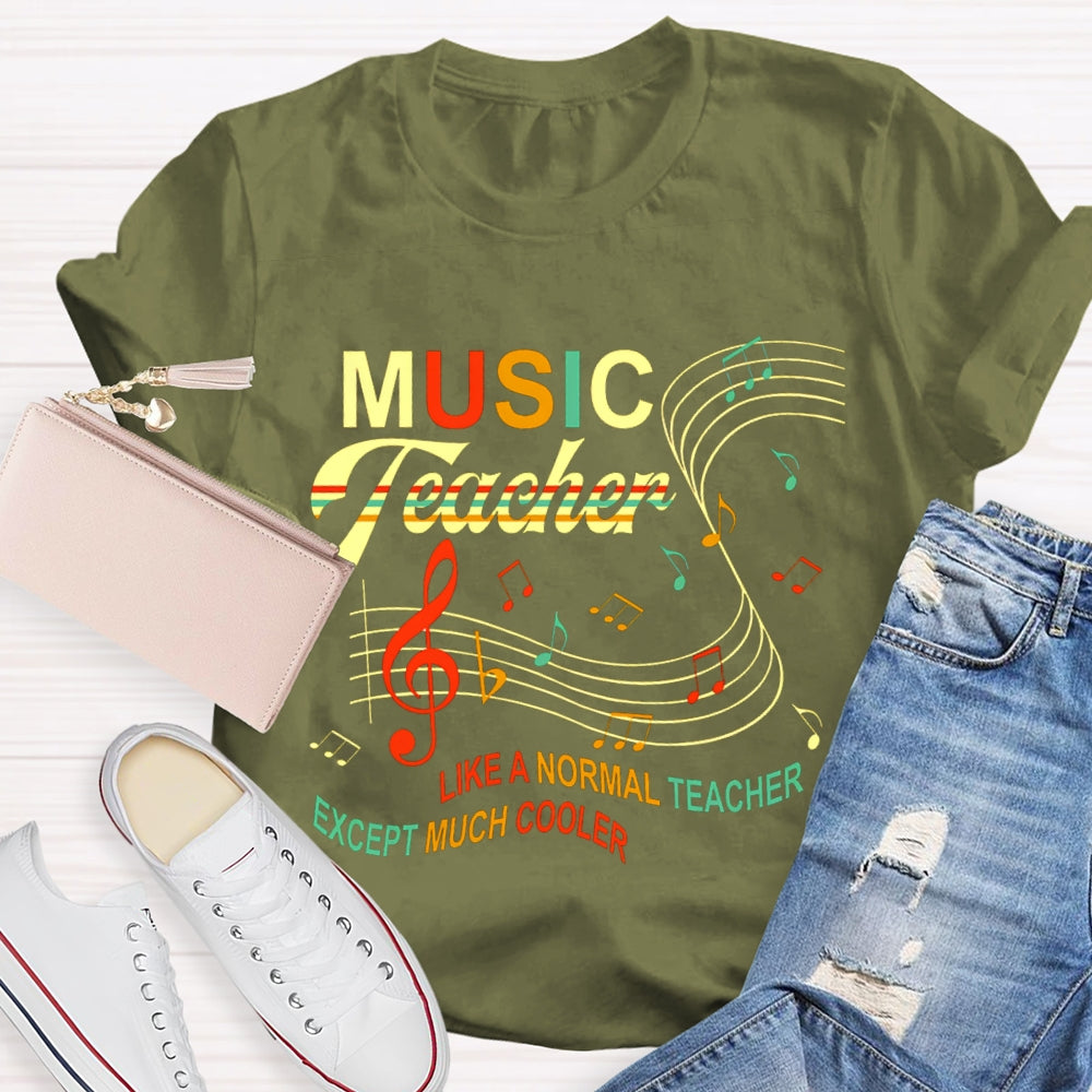 Music Teacher Like A Normal Teacher Except Much Cooler Staff And Notes T-shirt
