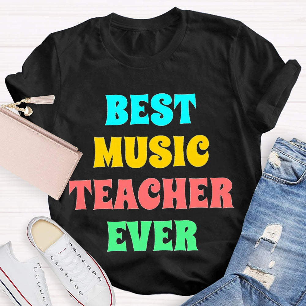 Best Music Teacher Ever Colored Letters T-shirt