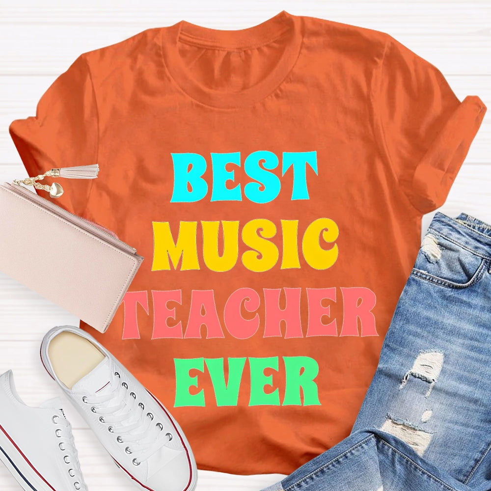 Best Music Teacher Ever Colored Letters T-shirt