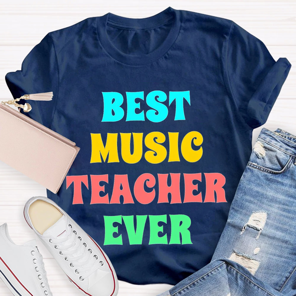 Best Music Teacher Ever Colored Letters T-shirt