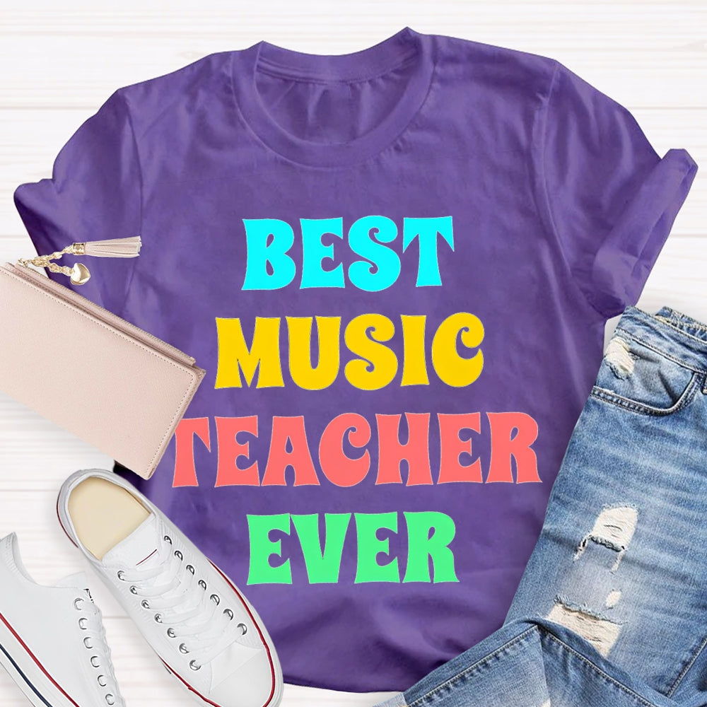 Best Music Teacher Ever Colored Letters T-shirt