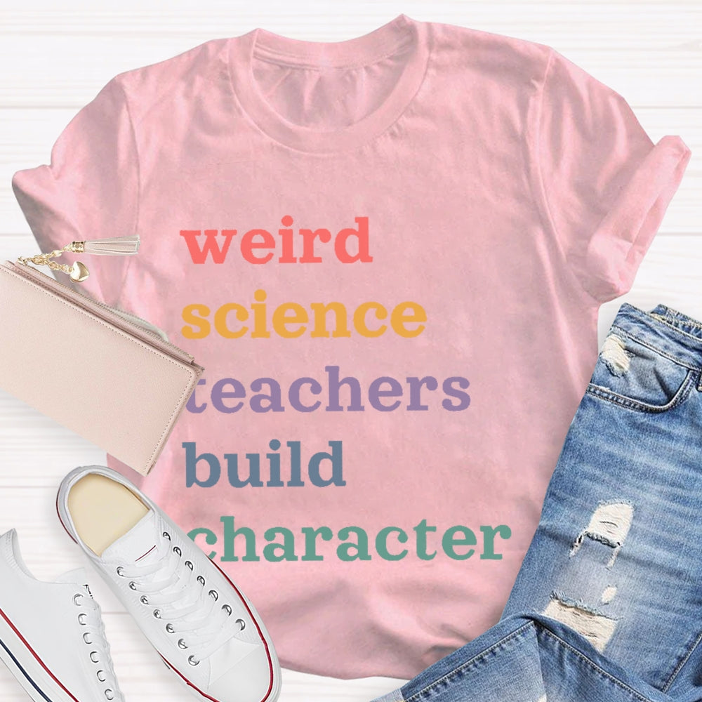 Weird Science Teachers Build Character T-shirt