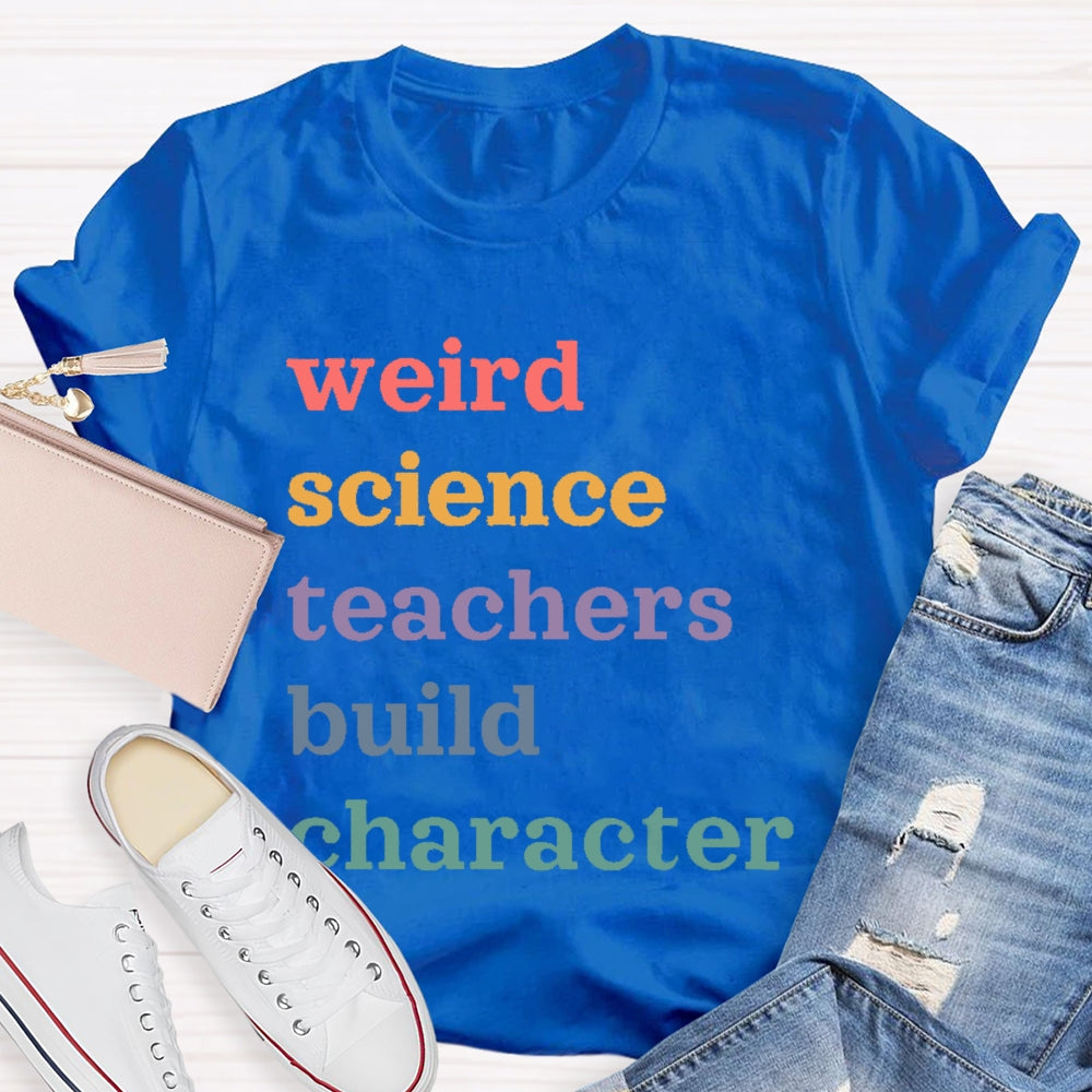 Weird Science Teachers Build Character T-shirt
