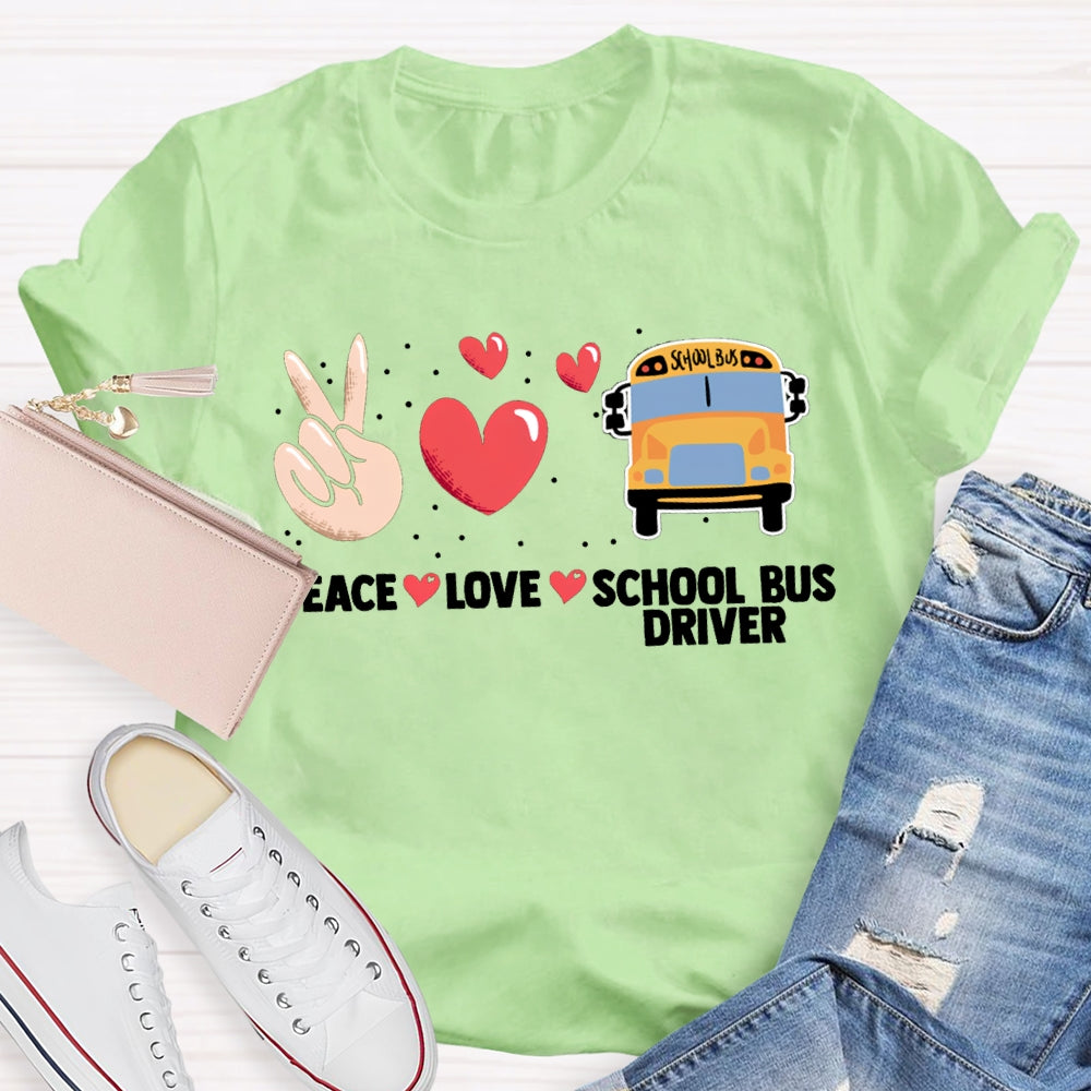 Peace Love And School Bus Driver T-shirt