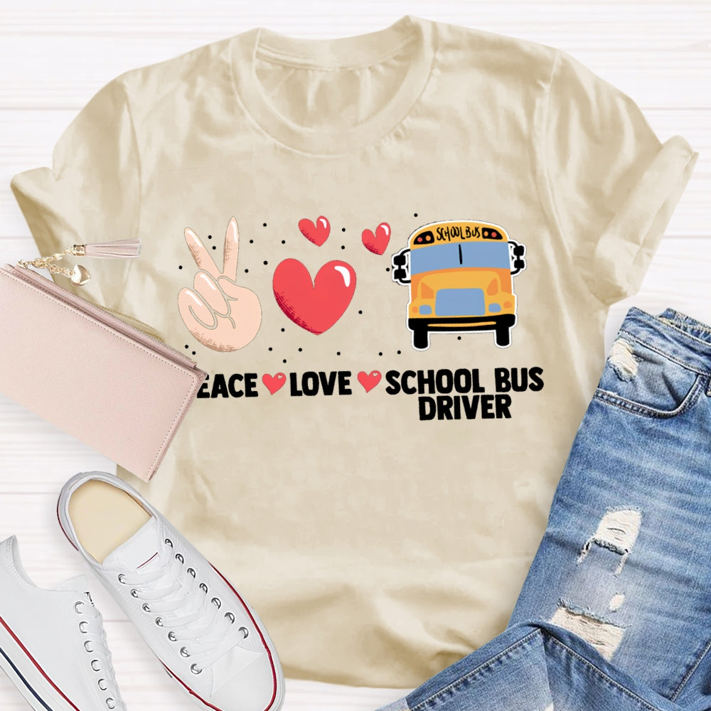 Peace Love And School Bus Driver T-shirt
