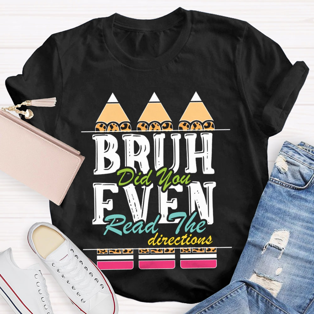Bruh Did You Even Read The Directions T-shirt