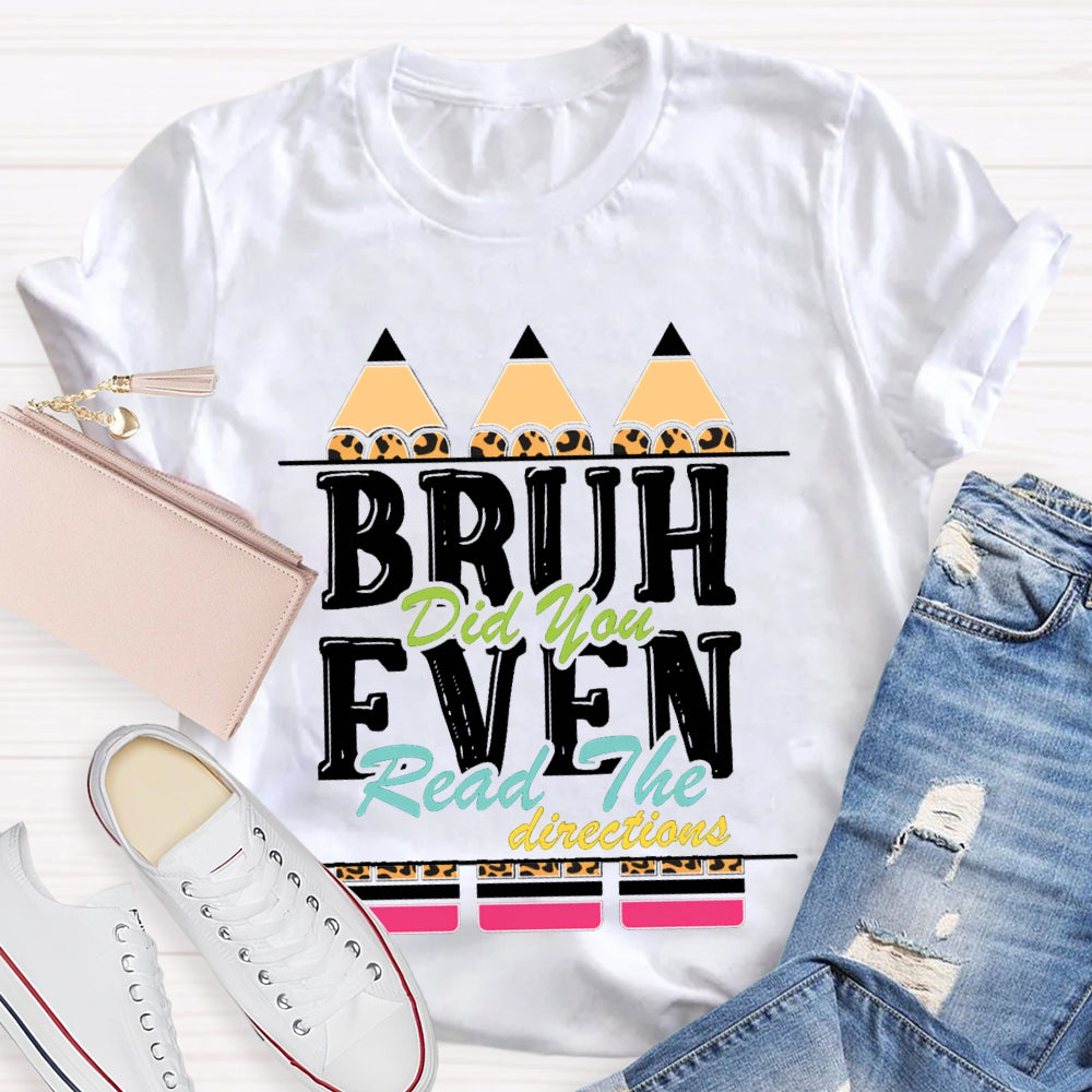 Bruh Did You Even Read The Directions T-shirt