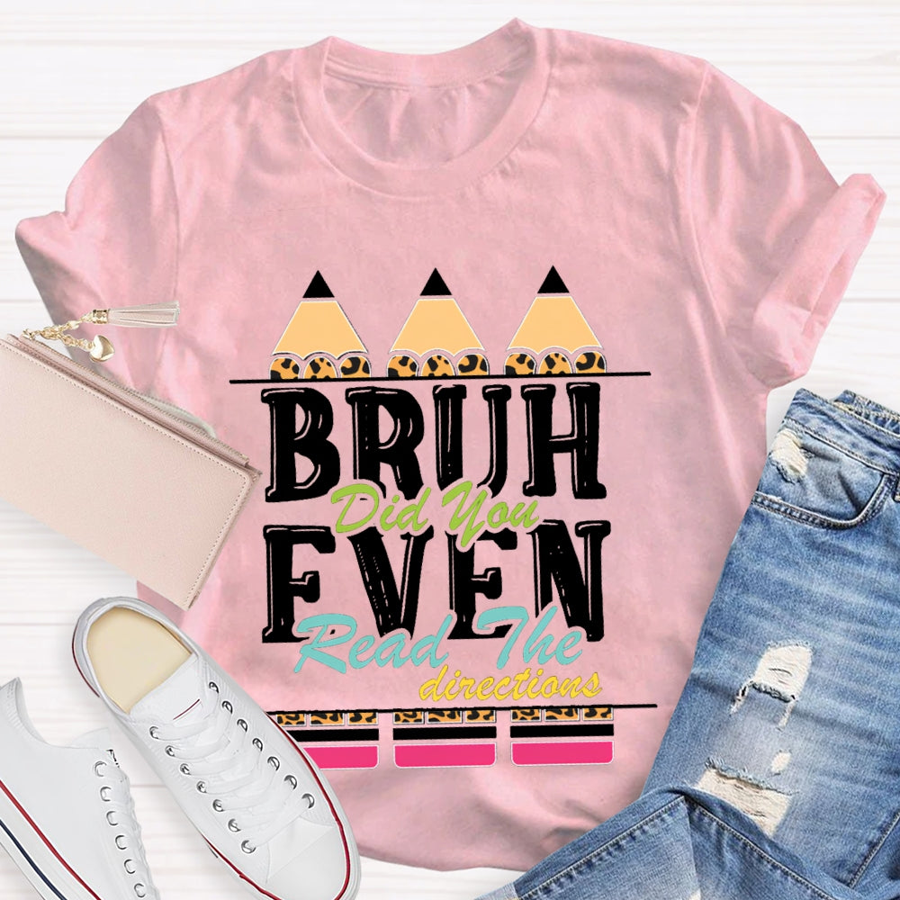 Bruh Did You Even Read The Directions T-shirt