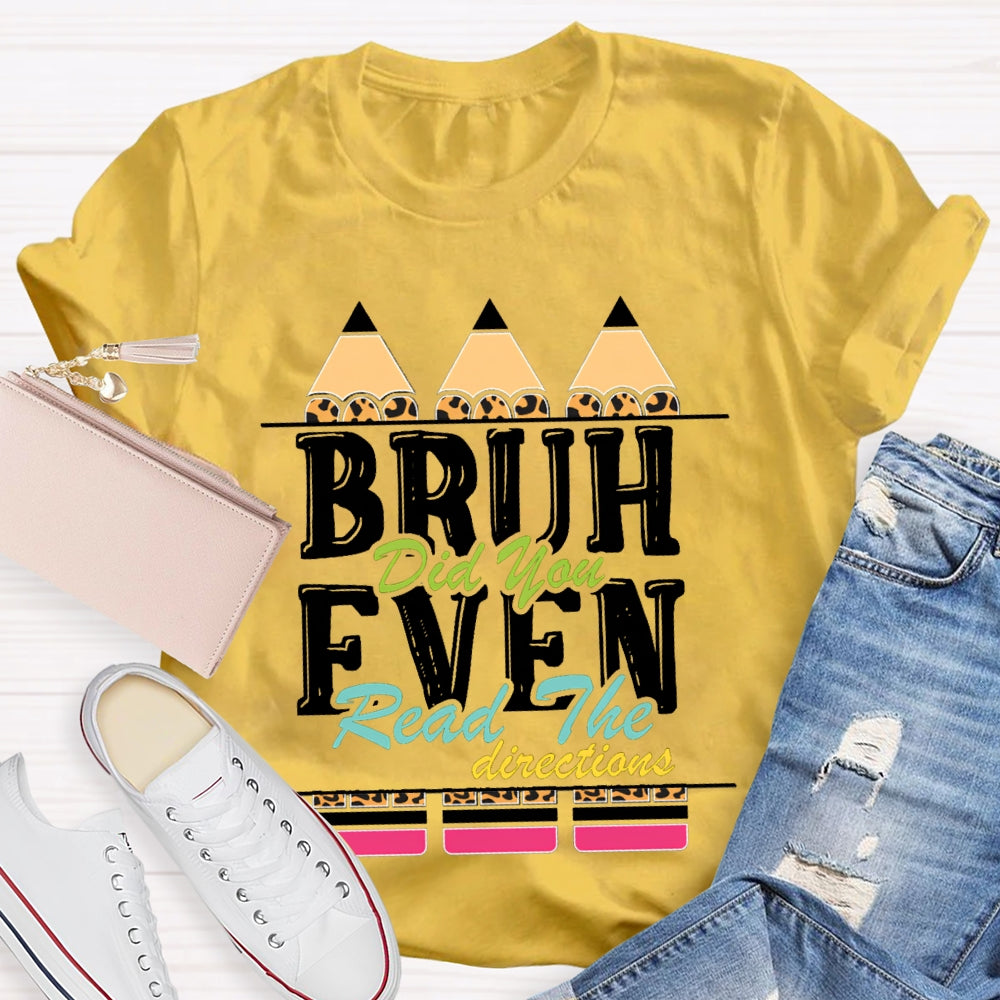 Bruh Did You Even Read The Directions T-shirt