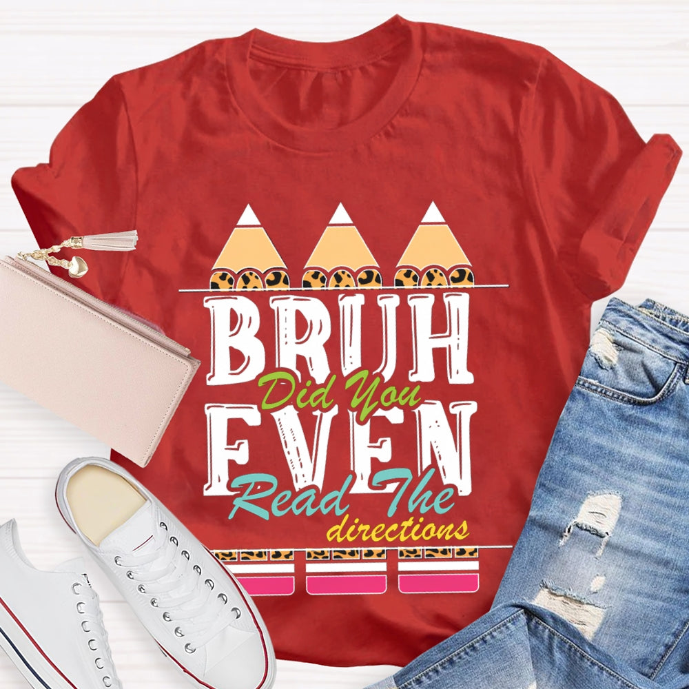 Bruh Did You Even Read The Directions T-shirt