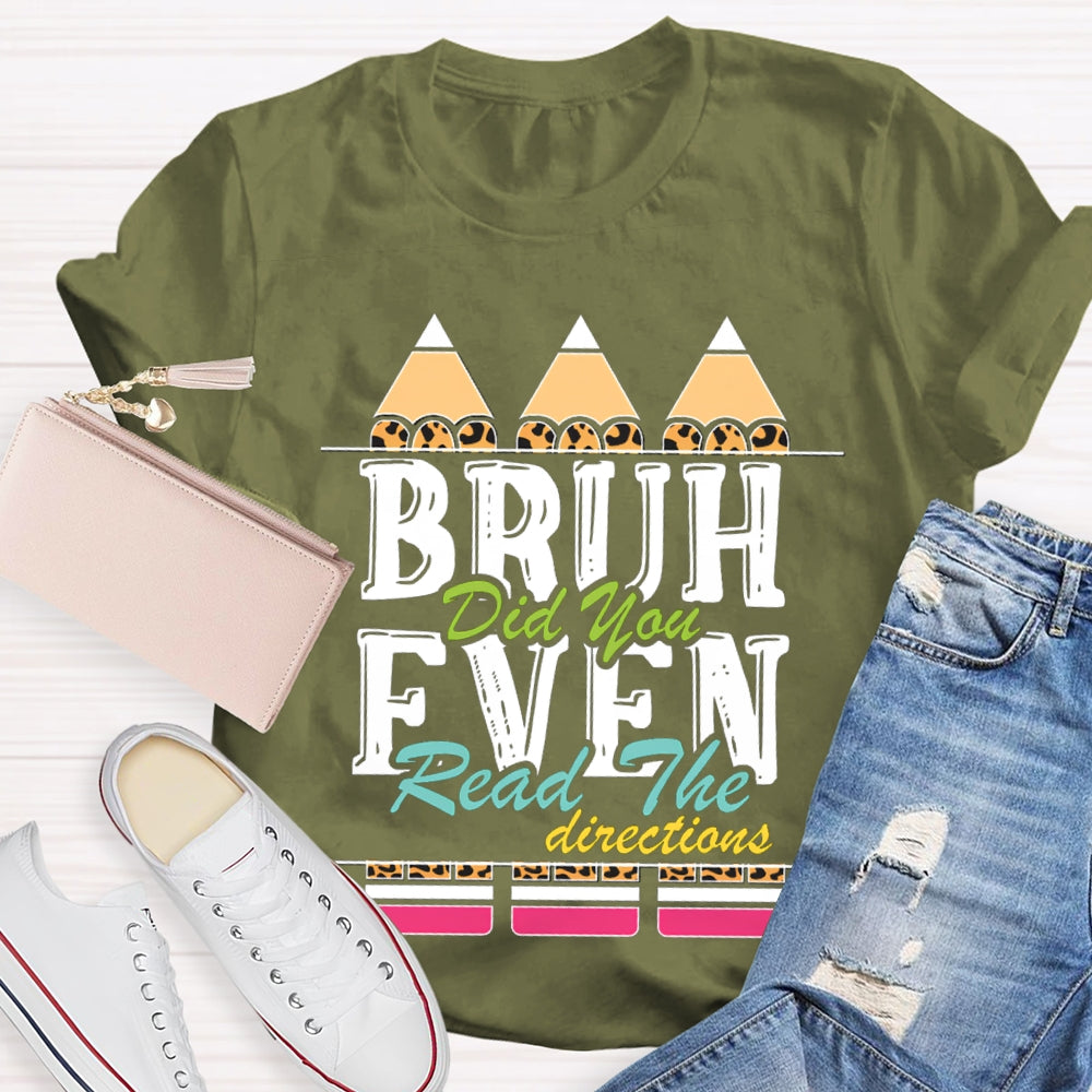 Bruh Did You Even Read The Directions T-shirt