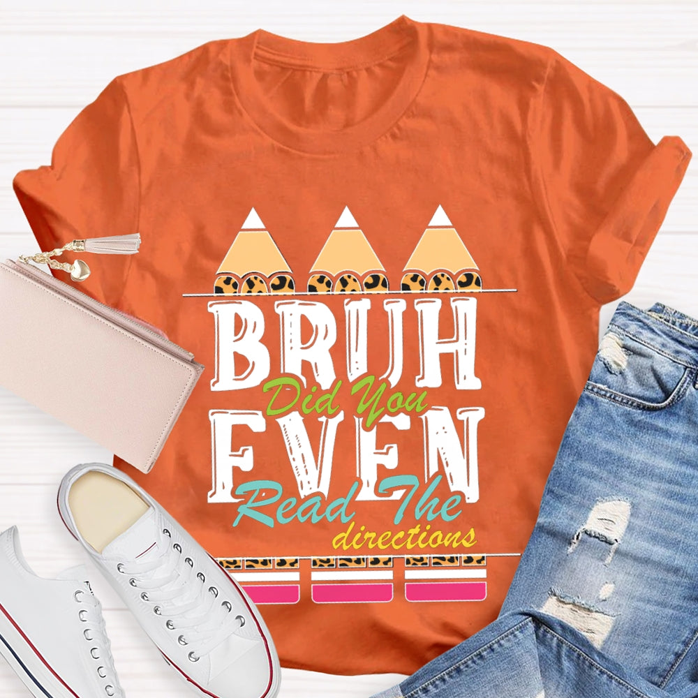 Bruh Did You Even Read The Directions T-shirt