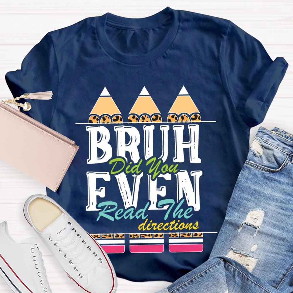Bruh Did You Even Read The Directions T-shirt