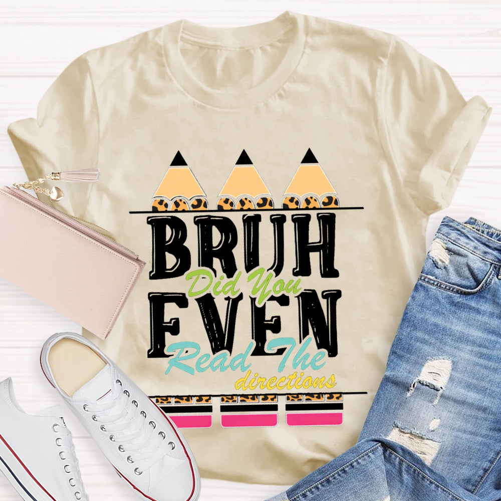 Bruh Did You Even Read The Directions T-shirt