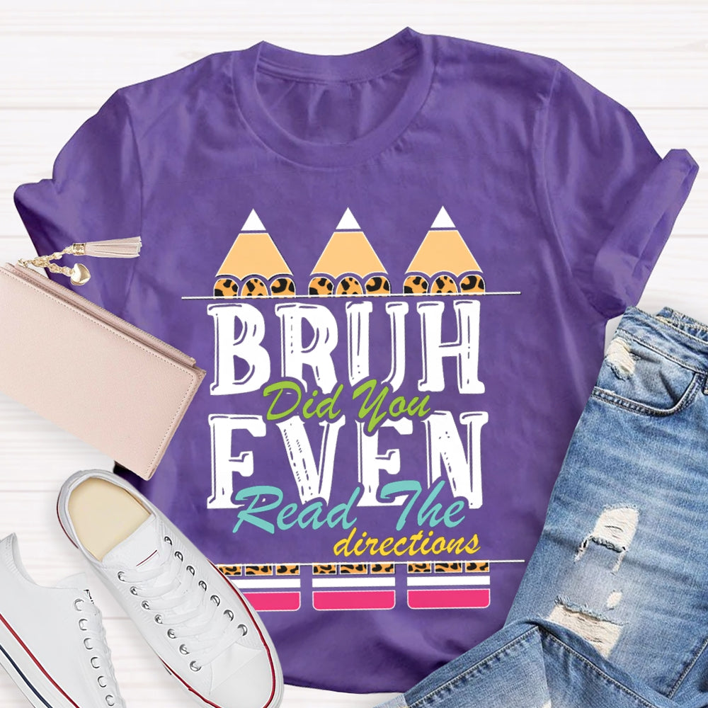 Bruh Did You Even Read The Directions T-shirt