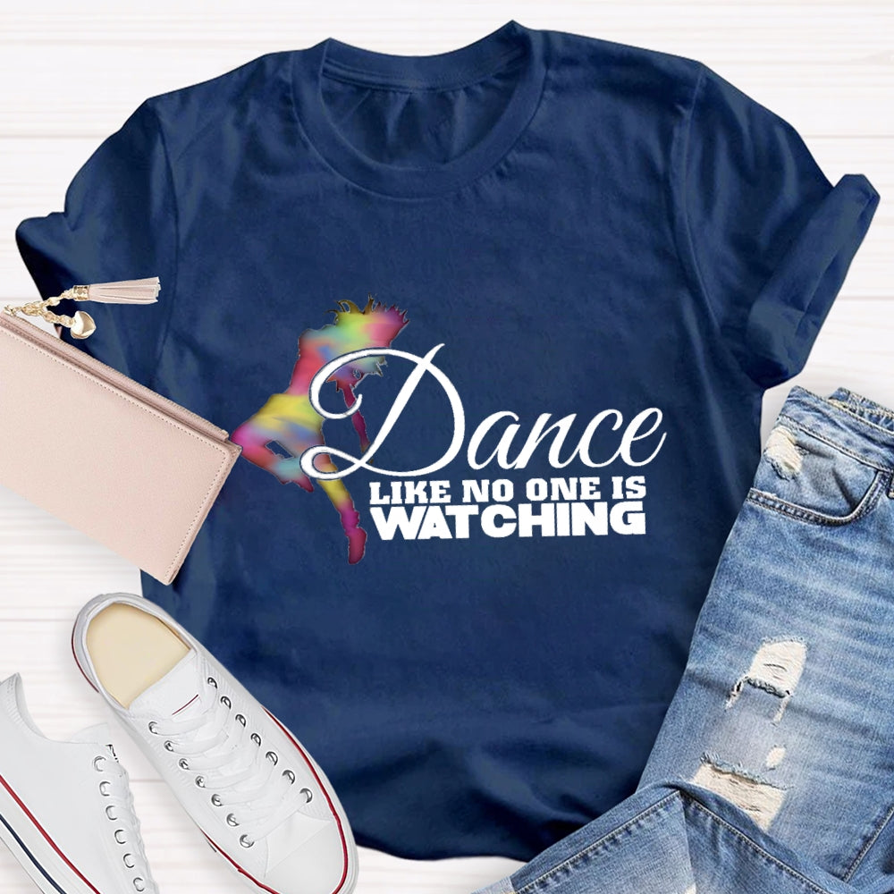 Dance Like No One Is Watching T-Shirt