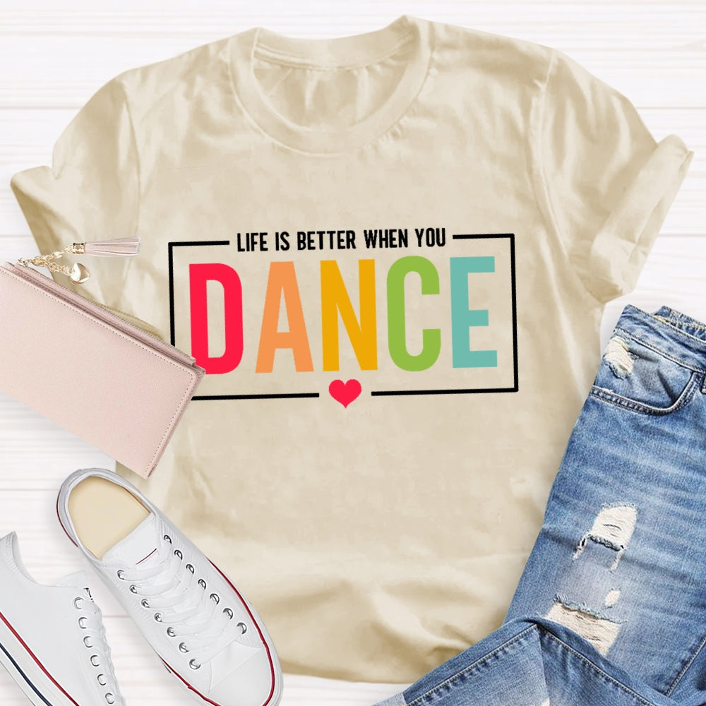 Life Is Better When You Dance Letters T-shirt