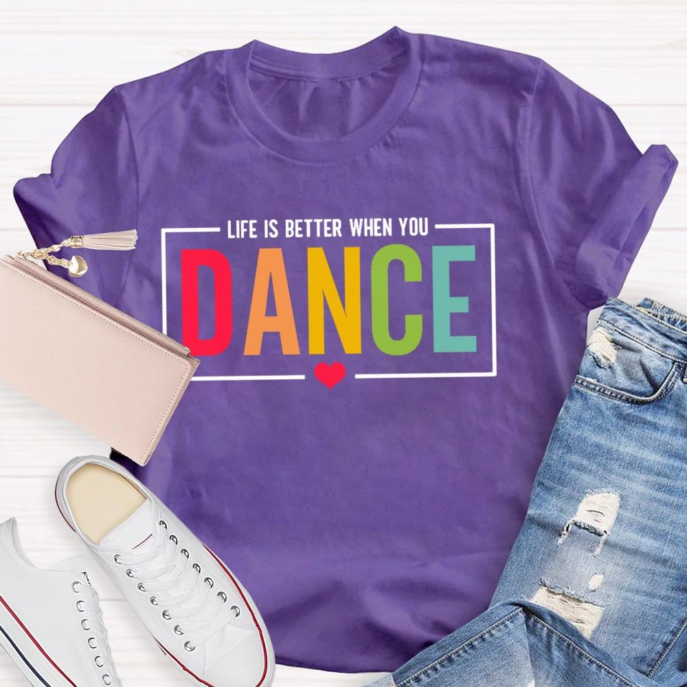 Life Is Better When You Dance Letters T-shirt