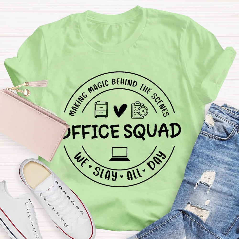 Office Squad Making Magic Behind The Scenes We Slay All Day T-shirt