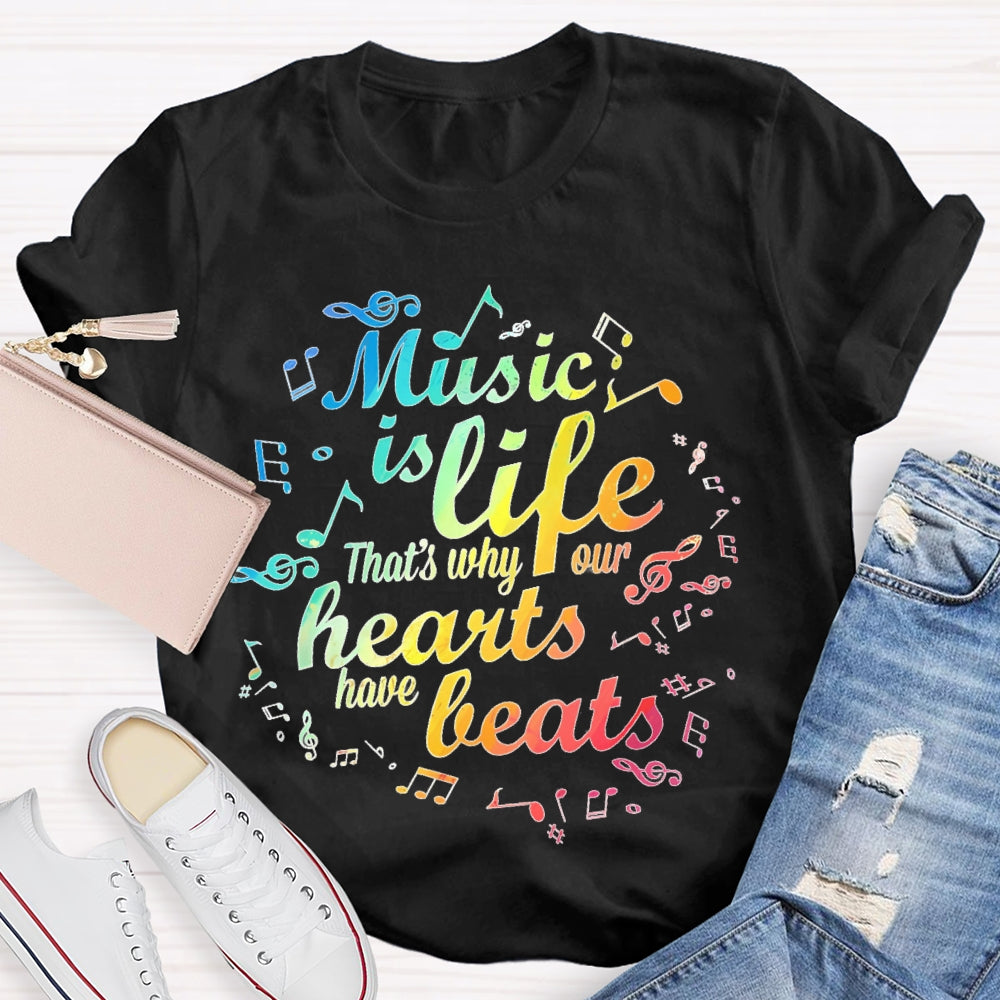 Music Is Life That's Why Our Hearts Have Beats T-shirt