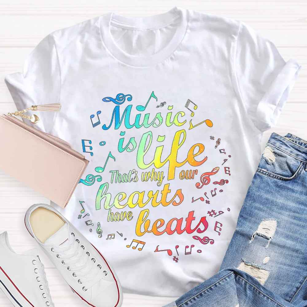 Music Is Life That's Why Our Hearts Have Beats T-shirt