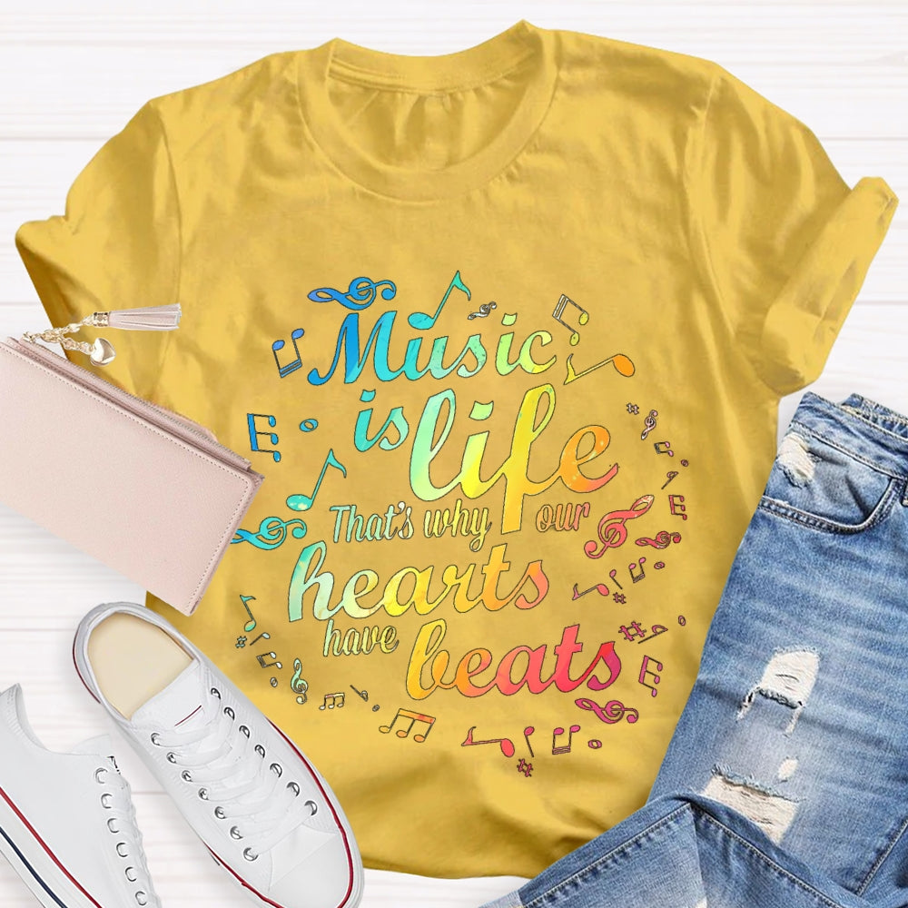 Music Is Life That's Why Our Hearts Have Beats T-shirt