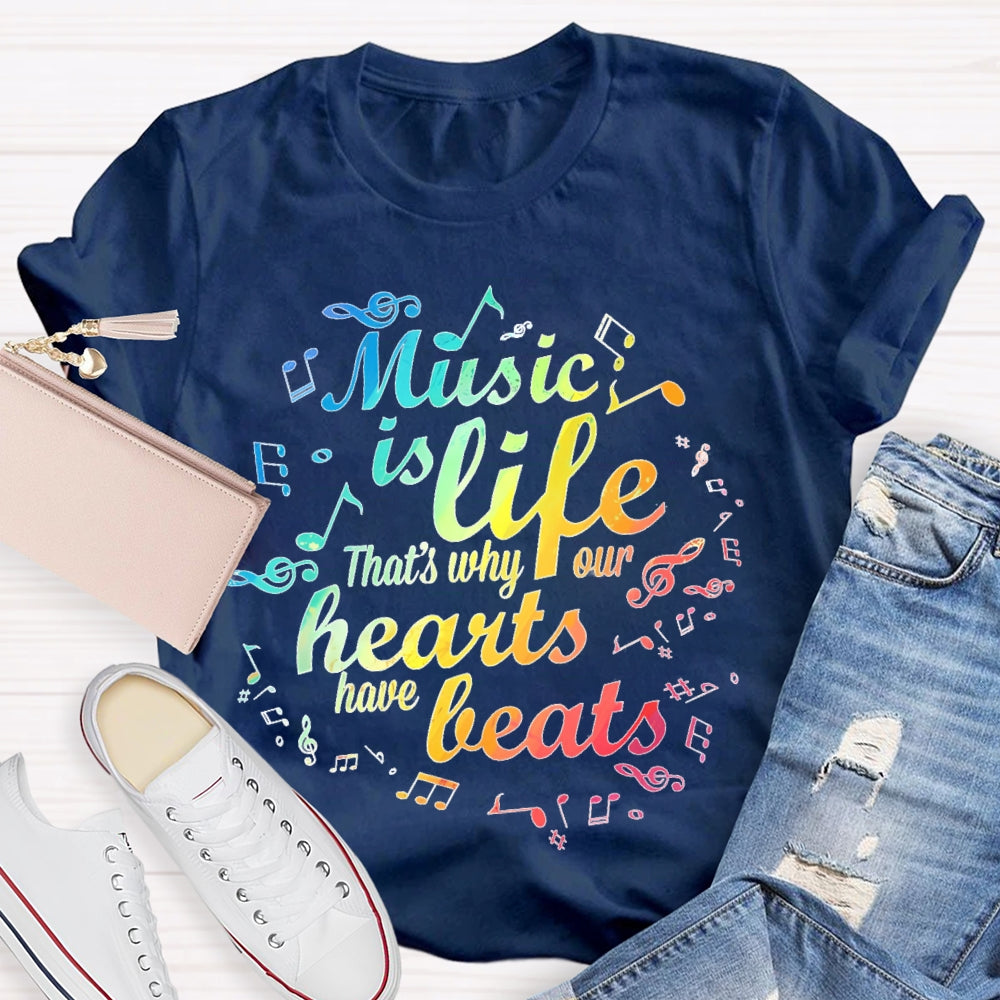 Music Is Life That's Why Our Hearts Have Beats T-shirt