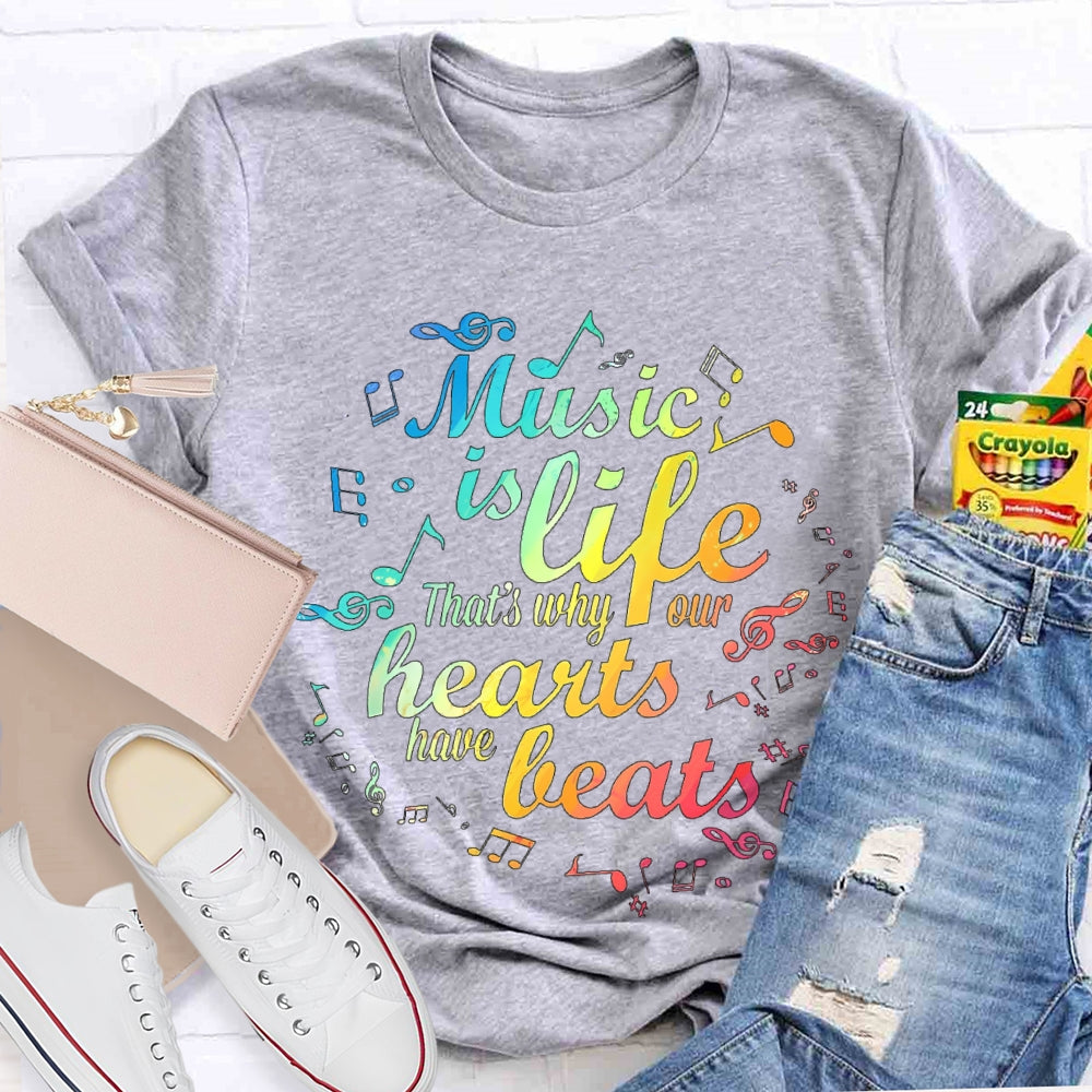 Music Is Life That's Why Our Hearts Have Beats T-shirt