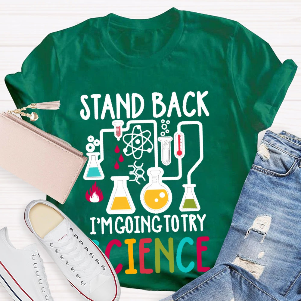 Stand Back I'm Going To Try Science T-shirt