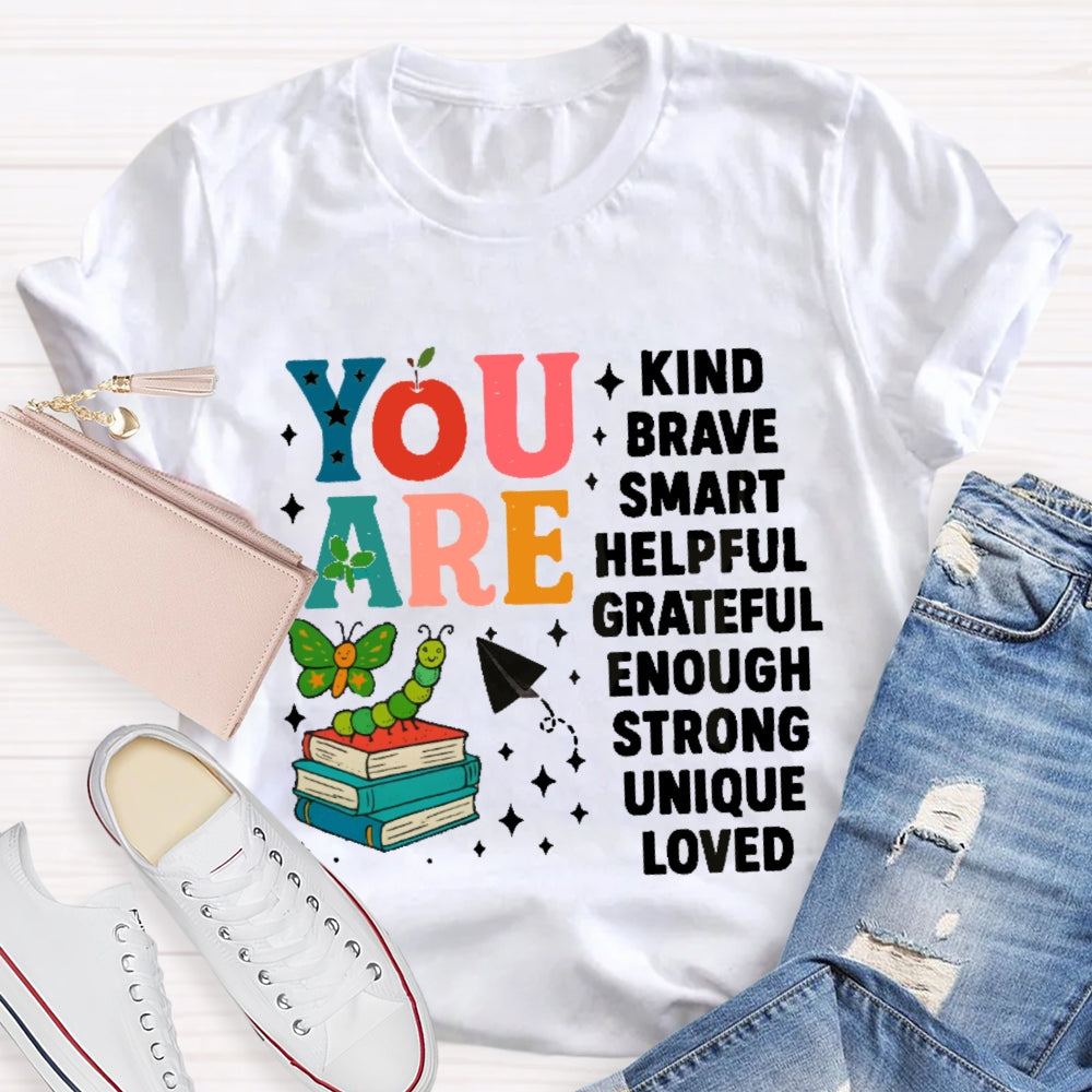 You Are Kind Brave Smart Helpful Grateful Enough Strong Unique Loved T-shirt
