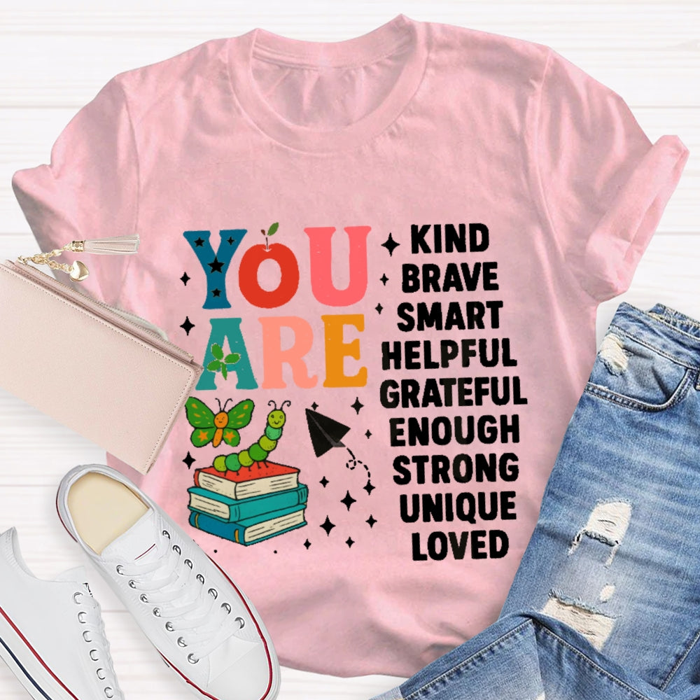 You Are Kind Brave Smart Helpful Grateful Enough Strong Unique Loved T-shirt
