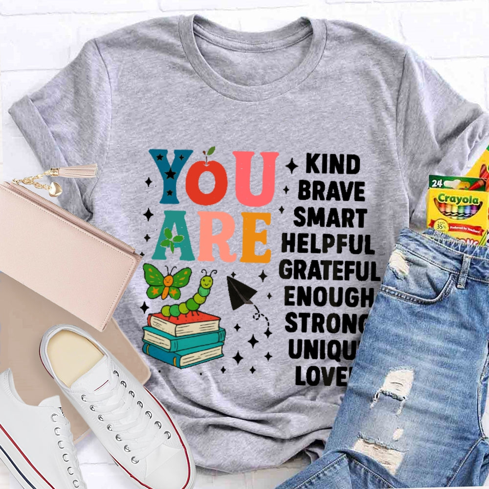 You Are Kind Brave Smart Helpful Grateful Enough Strong Unique Loved T-shirt