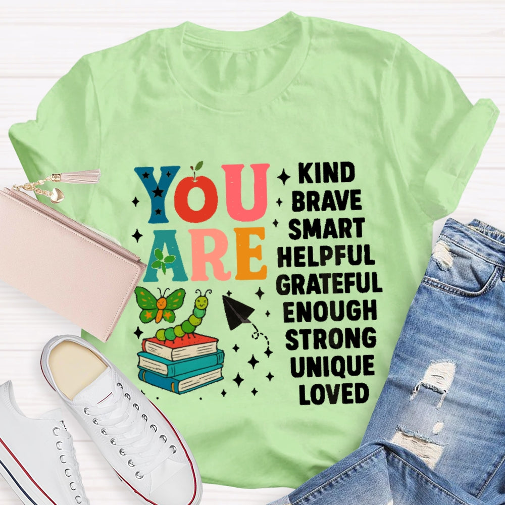 You Are Kind Brave Smart Helpful Grateful Enough Strong Unique Loved T-shirt