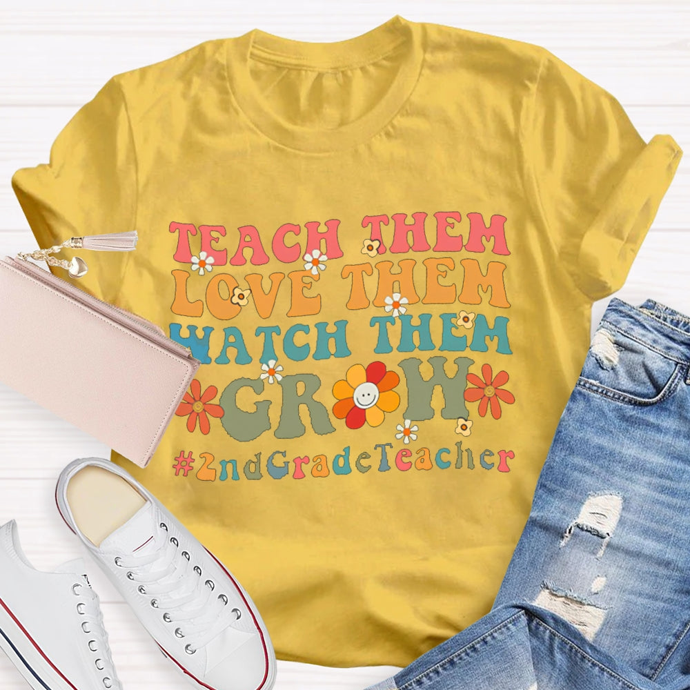 Personalized Grade Teach Them Love Them Watch Them Grow 2nd Grade T-Shirt